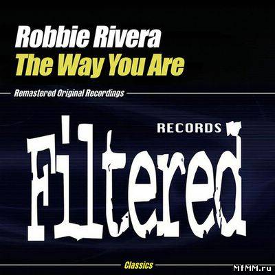 Robbie Rivera - The Way You Are [EP] (2010)