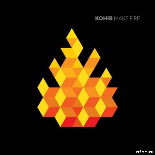 Kohib - Make Fire (2010)