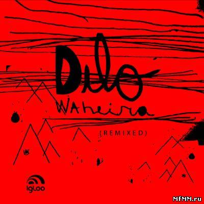 Dilo - Waheira Remixed 2