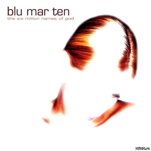 Blu Mar Ten — The Six Million Names Of God (2003)