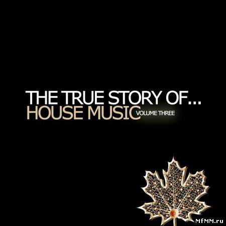 The True Story Of... House Music Vol. 3