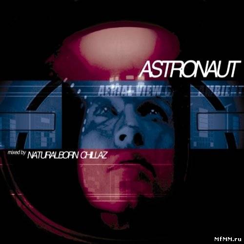 Astronaut - Mixed by Natural Born Chillaz