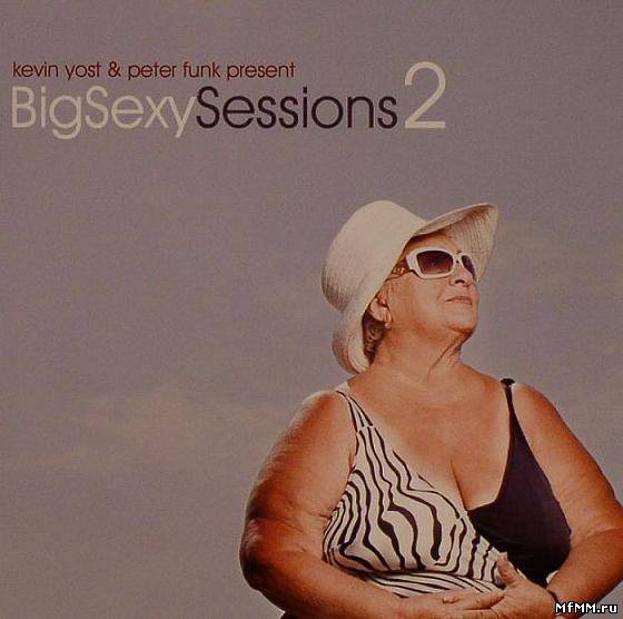 VA - Kevin Yost & Peter Funk Present: Big Sexy Sessions 2 (2007)