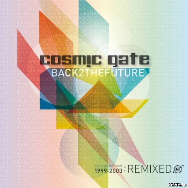 Cosmic Gate - Back2TheFuture (The Classics 1999-2003 Remixed)