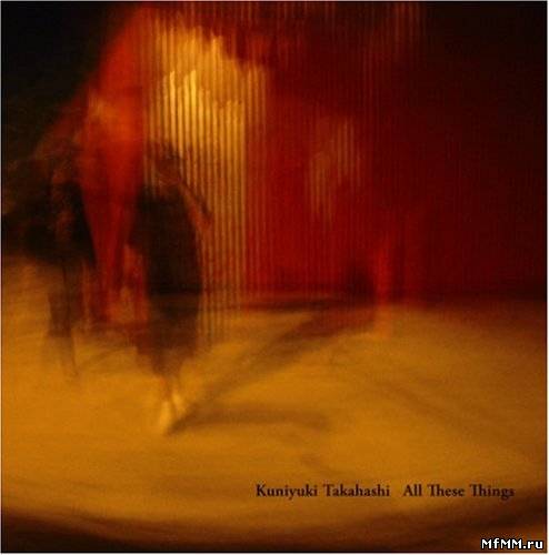 Kuniyuki Takahashi - All These Things (2007)