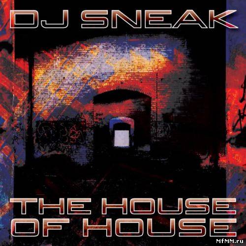 DJ Sneak - The House Of House Part A (2009)