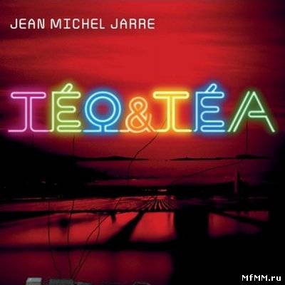 Jean Michel Jarre - Teo & Tea (2007)