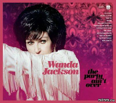 Wanda Jackson - The Party Ain't Over (2011)