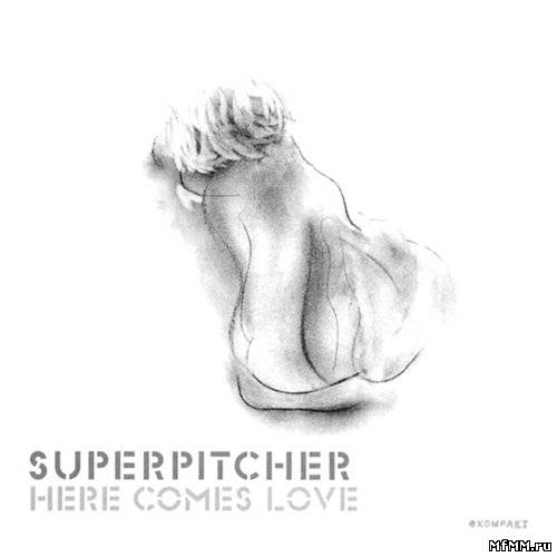 Superpitcher - Here Comes Love (2004)