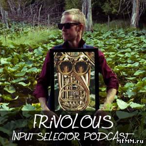 VA - Frivolous - Input Selector Podcast 061 (2010)