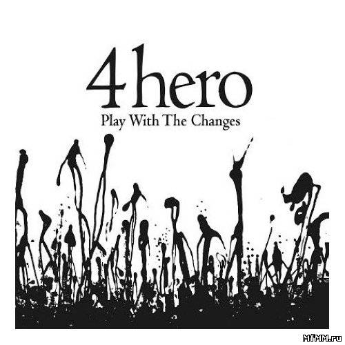 4hero - Play With The Changes (2007)