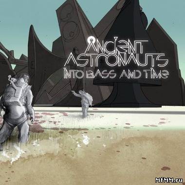 Ancient Astronauts - Into Bass and Time (2011)