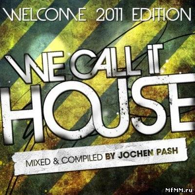 VA - We Call It House: Welcome 2011 Edition (2011)