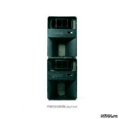 Marco Carola – Play It Loud! (2011)