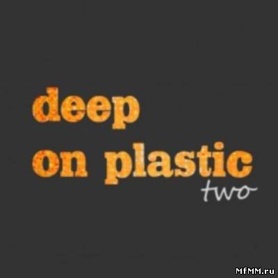 Deep on Plastic Two