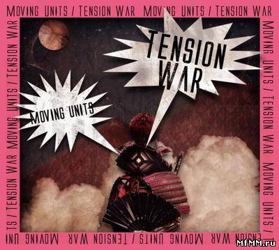 Moving Units - Tension War [EP] (2011)