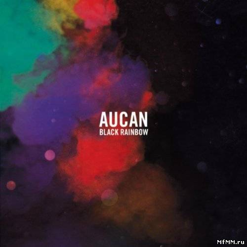 Aucan - Black rainbow (2011)