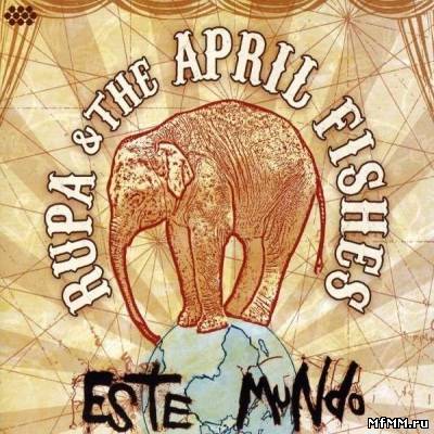 Rupa & The April Fishes - Este Mundo (2009)