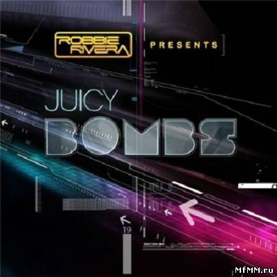 Robbie Rivera Presents Juicy Bombs 2011