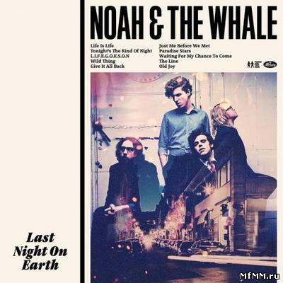 Noah and The Whale - Last Night On Earth (2011)