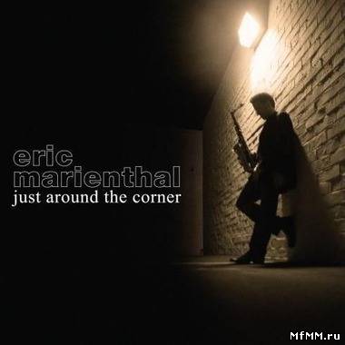 Eric Marienthal - Just Around The Corner (2007)