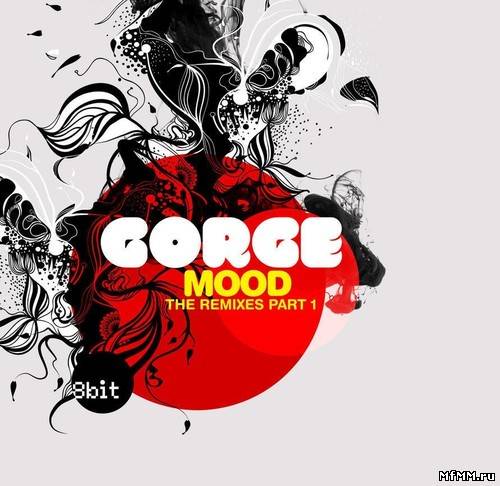 Gorge - Mood: The Remixes Part 1 (2010)