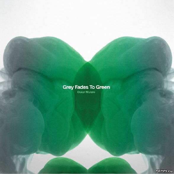 Oscar Mulero - Grey Fades To Green (2011)