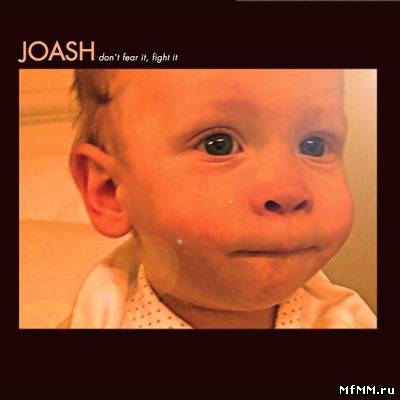 Joash - Don’t Fear It, Fight It (2011)