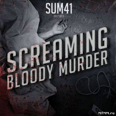 Sum 41 - Screaming Bloody Murder [16-track Edition] (2011)