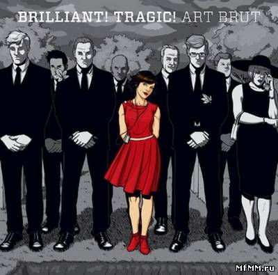 Art Brut - Brilliant! Tragic! (2011)