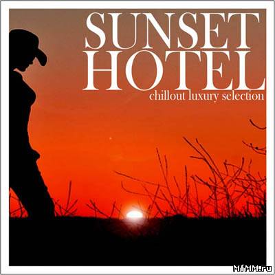 VA - Sunset Hotel Chillout Luxury Selection (2011)