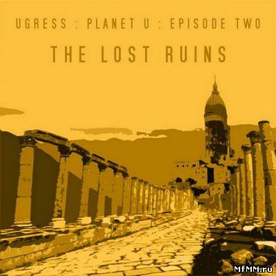 Ugress - Lost Ruins: Episode Two (2011)