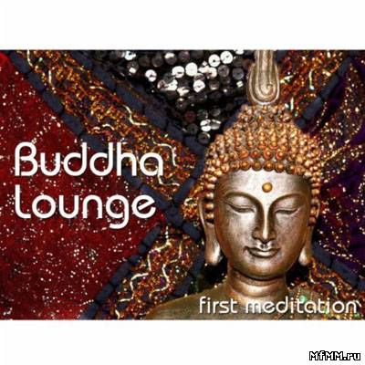 VA - Buddha Lounge: First Meditation (Chill, Lounge & Deep House) (2011)