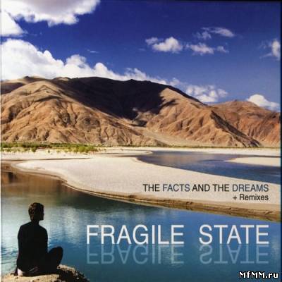 Fragile State - The Facts And Dreams + Remixes (2010) APE/ MP3