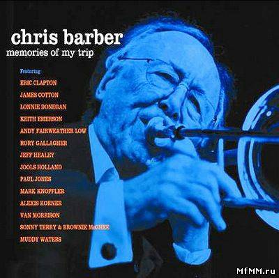 VA - Chris Barber Memories Of My Trip (2011)