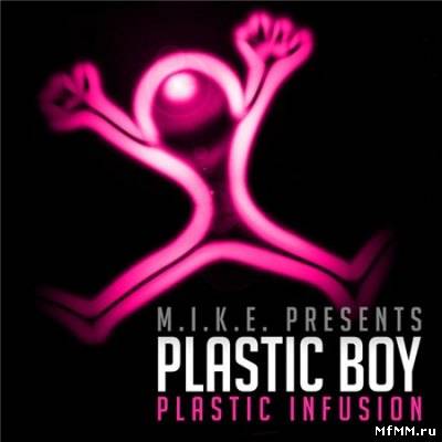 M.I.K.E. presents Plastic Boy - Plastic Infusion (2011)