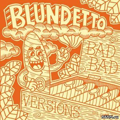 Blundetto - Bad Bad Versions (2011)