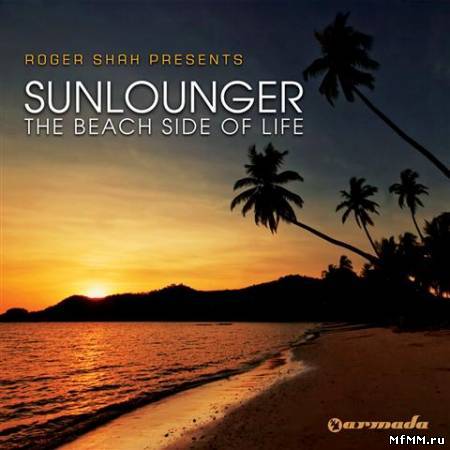 Roger Shah presents Sunlounger - The Beach Side Of Life (2010)