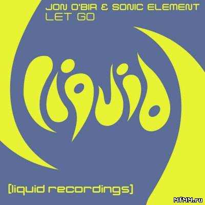 Jon O Bir & Sonic Element - Let Go (2011)