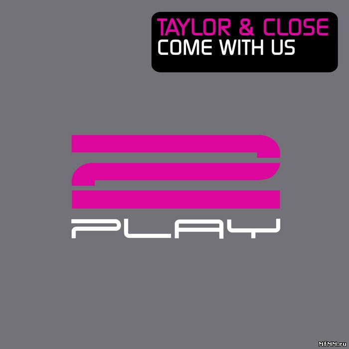 Taylor & Close - Come With Us (2011)