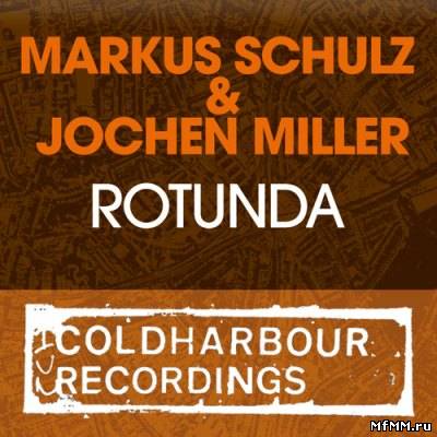 Markus Schulz & Jochen Miller - Rotunda (2011)