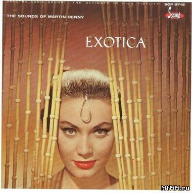 Martin Denny - The Exciting Sounds Of Martin Denny: Exotica I & II (2008)