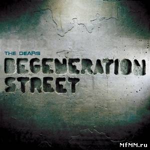 The Dears - Degeneration Street (2011)