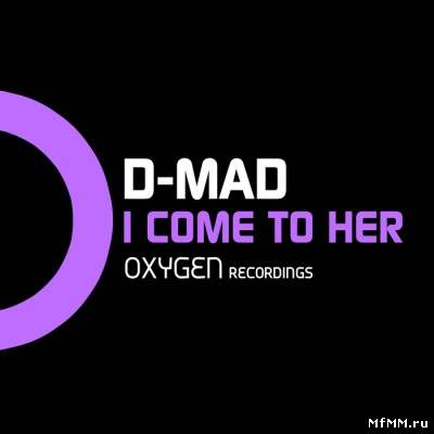 D-Mad - I Come To Her (2011)