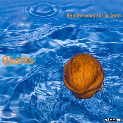 Quarks - Rendez-vous Sur La Terre (2011)