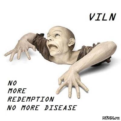 Viln - No More Redemption, No More Disease..(2010)