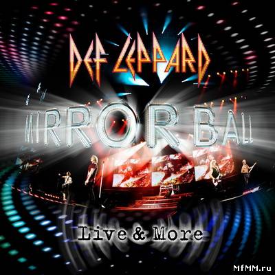 Def Leppard - Mirror Ball Live & More (2011)