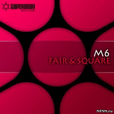 M6 - Fair & Square (2011)