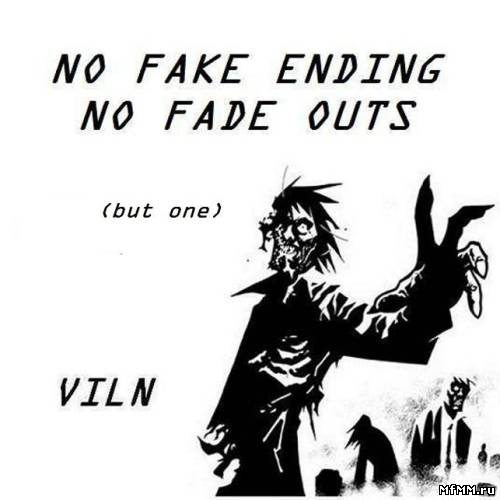 Viln - No Fake Ending, No Fade Outs (2010)