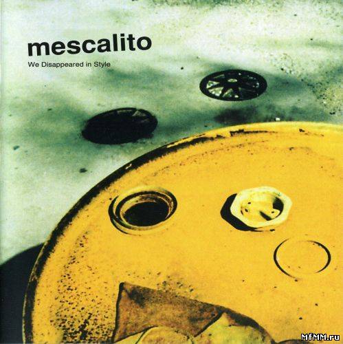 Mescalito - We Disappeared In Style (2001)